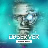 Купить ключ Observer: System Redux на Xbox по выгодной цене
